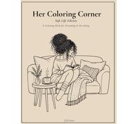 Her Coloring Corner: Soft Life Edition : A Coloring Book for Dreaming & Becoming