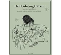 Her Coloring Corner : Words Of Affirmation: A Coloring Book for Confidence, Peace & Purpose