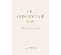 Her Confidence Reset: 30 Days to Becoming Her