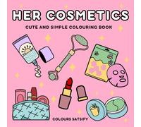 Her Cosmetics: Cute and Easy Bold Colouring Book, Perfect For Kids, Teens, and Adults
