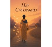 Her Crossroads: At every turn, a story... and a question - Was this the right choice?