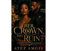 HER CROWN, HIS RUIN: A Caribbean Dynasty Revenge Romance