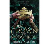 Her Crown of Moss and Iron: An MMF Fantasy Romance: 1 (Forest Bound)