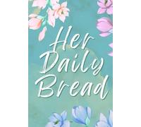 Her Daily Bread: Women's Bible Study Notebook for Note Taking & Reflection - Faith-Based Religious Gifts & Bible Study Supplies
