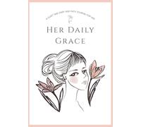 Her Daily Grace: A Quiet Time Diary and Faith Journal for Her