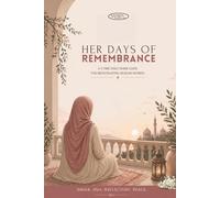 HER DAYS OF REMEMBRANCE: A 5-TIME DAILY DHIKR GUIDE FOR MENSTRUATING MUSLIM WOMEN