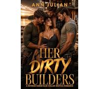 HER DIRTY BUILDERS: A Reverse Harem Blue Collar Erotica Romance (Men at Work After Dark)
