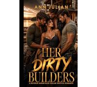 HER DIRTY BUILDERS: A Reverse Harem Blue Collar Erotica Romance (Men at Work After Dark)
