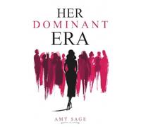 HER DOMINANT ERA: Step Into Your Power, Own Your Confidence, and Claim the Life You Were Born to Lead