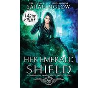 Her Emerald Shield: A Large Print Mystical Creature Portal Fantasy Novel: 4 (Guardians of Camelot)