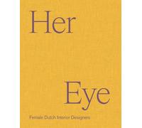 Her Eye : Female Dutch Interior Designers /anglais