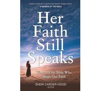 Her Faith Still Speaks: Women of the Bible Who Shape Our Faith