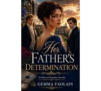 Her Father’s Determination: a pride and prejudice novella (pride and prejudice variations and sequels by Jane austen new releases)