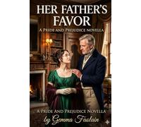 Her Father’s Favor: a pride and prejudice novella (pride and prejudice variations and sequels by Jane austen new releases)
