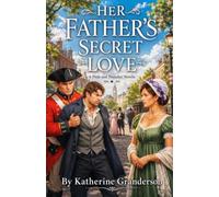 Her Father’s Secret Love: a pride and prejudice novella (pride and prejudice variations and sequels)