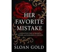 Her Favorite Mistake: A Seductive Tale of Secrets, Desire, and Dangerous Choices
