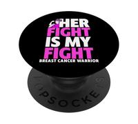 Her Fight Is My Fight - Camiseta con cáncer de Mama con Apoyo de Guerrero PopSockets PopGrip Adhesivo