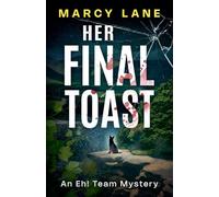 Her Final Toast: 1 (An Eh! Team Mystery)