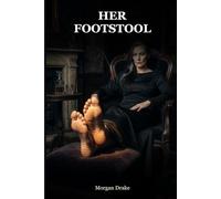 Her Footstool: He has stood for everyone his whole life. She showed him the relief of belonging only to her. A Dark Femdom Human Furniture Romance.
