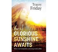 Her Glorious Sunshine Awaits: Where cruel manipulation and strong morals collide