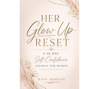 HER GLOW UP RESET: A 30-Day Soft Confidence Journal for Women
