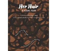 Her Hair: A Visual Poem: A celebration of heritage, love, and the sacred rituals passed down from mother to child.