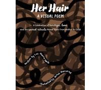 Her Hair: A Visual Poem: A celebration of heritage, love, and the sacred rituals passed down from mother to child.