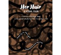 Her Hair: A Visual Poem: A celebration of heritage, love, and the sacred rituals passed down from mother to child.