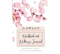 Her Health Inside Out - Wellness Journal and Workbook: Guiding faith-driven women toward clarity, balance, and wholeness
