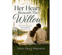 Her Heart Beneath The Willow: Where Faith, Forgiveness, And Love Bloom In God’s Perfect Time