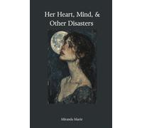 Her Heart, Mind, & Other Disasters