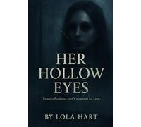 Her Hollow Eyes: Some reflections aren’t meant to be seen
