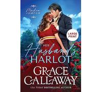 Her Husband’s Harlot (Large Print): A Steamy Marriage of Convenience Regency Romance: 1 (Mayhem in Mayfair: Large Print)