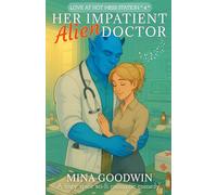 Her Impatient Alien Doctor: A Cozy Spice Sci-Fi Romantic Comedy (Love at Hot Mess Station)