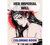Her Imperial Will Coloring Book: Colouring Pages Of Princesses Queens Royal Women Warrior Girl Knight Castle Medieval Noble Lady Kingdom Majesty ... Mindfulness | For Kid Adult Teen Senior