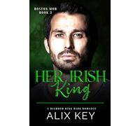 Her Irish King: An Irish Mafia Age Gap Billionaire Fairytale Retelling Romance (Diamond Ring Boston Mob Trilogy)