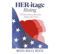 HER-itage Rising: 25 Extraordinary Americans Shaping the Future