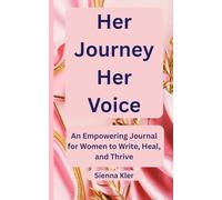 Her Journey Her Voice: An Empowering Journal for Women to Write, Heal, and Thrive