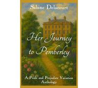 Her Journey to Pemberley: A Pride and Prejudice Variation Anthology