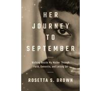 Her Journey To September: Walking Beside My Mother Through Faith, Dementia, and Letting Go