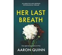 Her Last Breath: A Twisty, Addictive Psychological Thriller About Love, Lies and Control