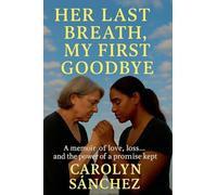 Her Last Breath, My First Goodbye
