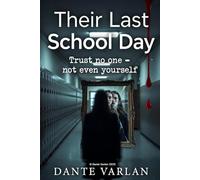 Her last day of school: Trust no one - not even yourself