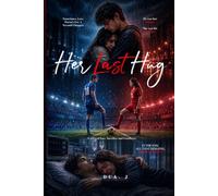 Her Last Hug: A story of love, Sacrifice and Goodbyes
