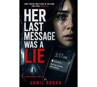 HER LAST MESSAGE WAS A LIE: A Psychological Thriller About Buried Truths