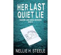 Her Last Quiet Lie: 4 (Shadow Lake Ranch Murders)