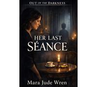 HER LAST SÉANCE (Out of the Darkness)