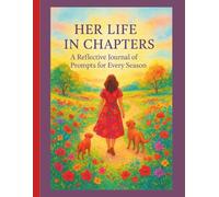 Her Life in Chapters: A Reflective Journal of Prompts for Every Season