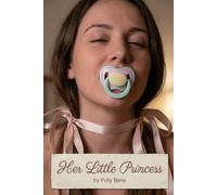 Her Little Princess: A Stepmom's Seductive ABDL Regression Romance of Defiance and Surrender (ABDL diaper stories)