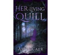 Her Living Quill: The First Tale Embraced by Her Shadow: 1